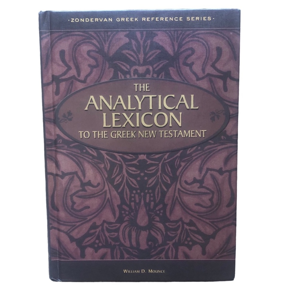 The Analytical Lexicon To The Greek New Testament by William D. Mounce